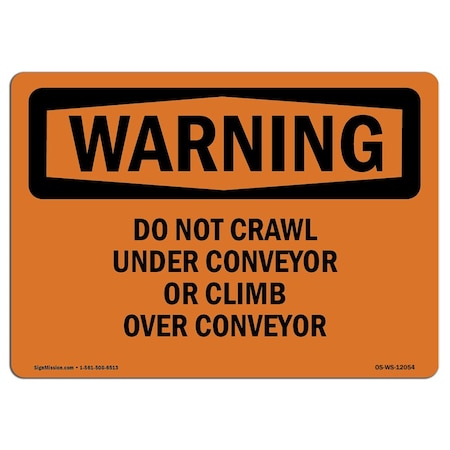 OSHA WARNING Sign, Do Not Crawl Under Conveyor Or Climb Over Conveyor, 24in X 18in Rigid Plastic